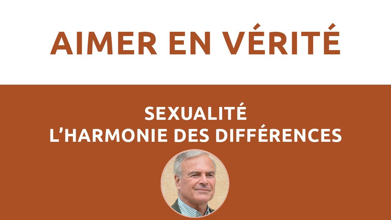 Sexualité : l'harmonie des différence - Cycle Aimer en Vérité 2025
