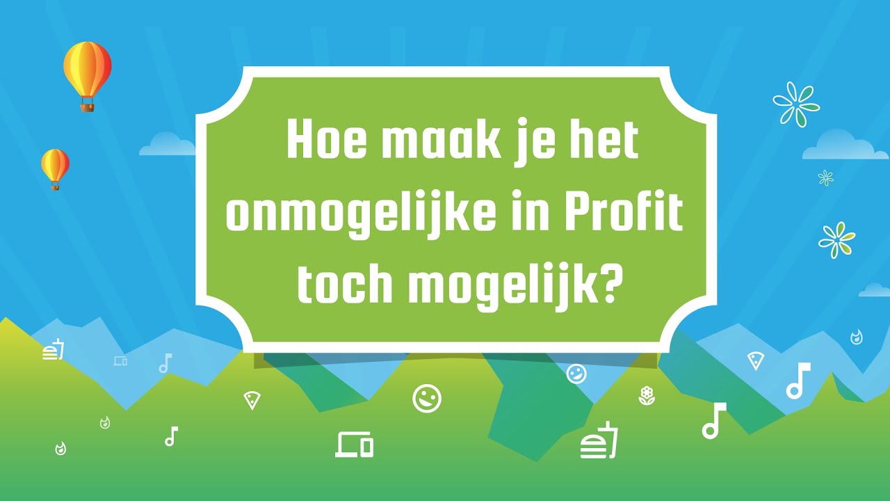 Hoe maak je het onmogelijke in Profit toch mogelijk?