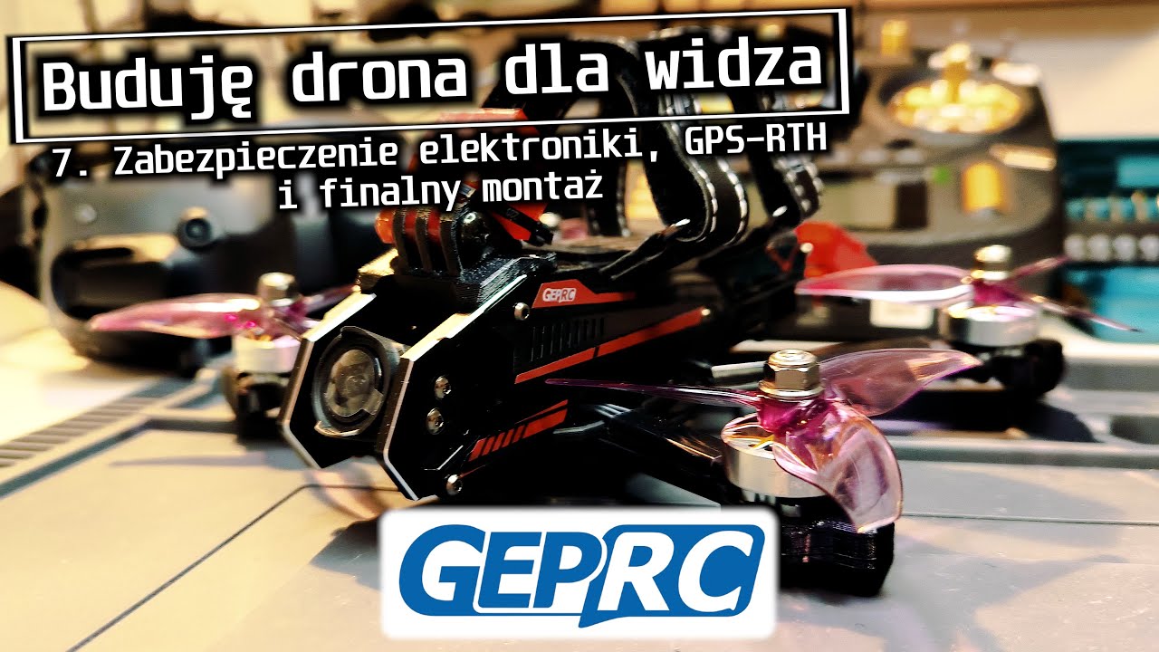 Buduję drona dla widza! 7. Zabezpieczenie elektroniki, GPS-RTH i finalny montaż