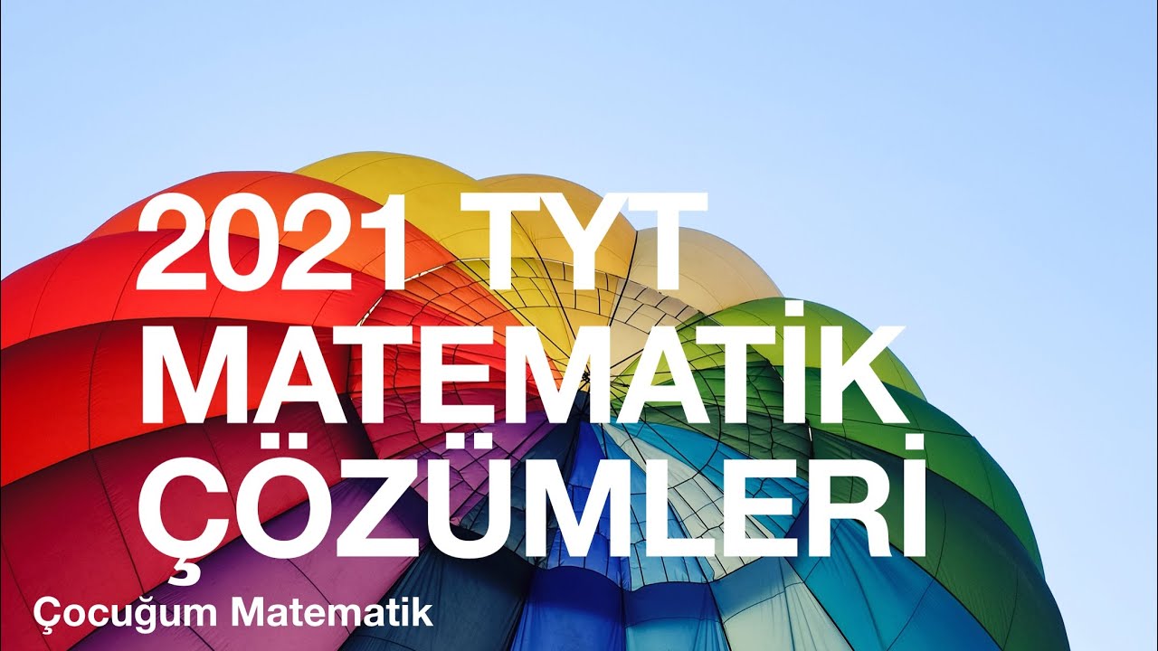 2021 TYT MATEMATİK &Ccedil;&Ouml;Z&Uuml;MLERİ