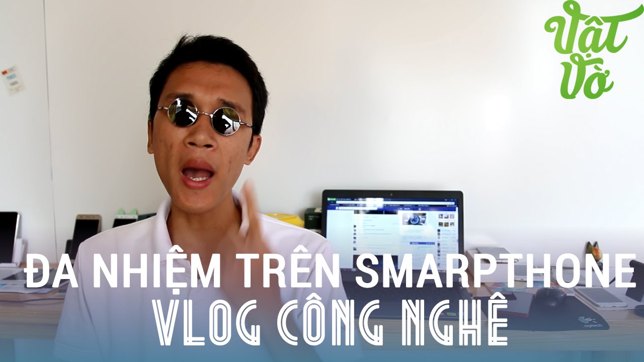 [Vlog] Đa nhiệm smartphone quan trọng hay không? tại sao Samsung quản lí ram không tốt?