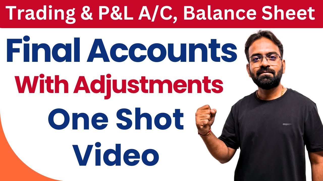 Mastering Final Accounts with Adjustments | One Shot | Financial Accounting