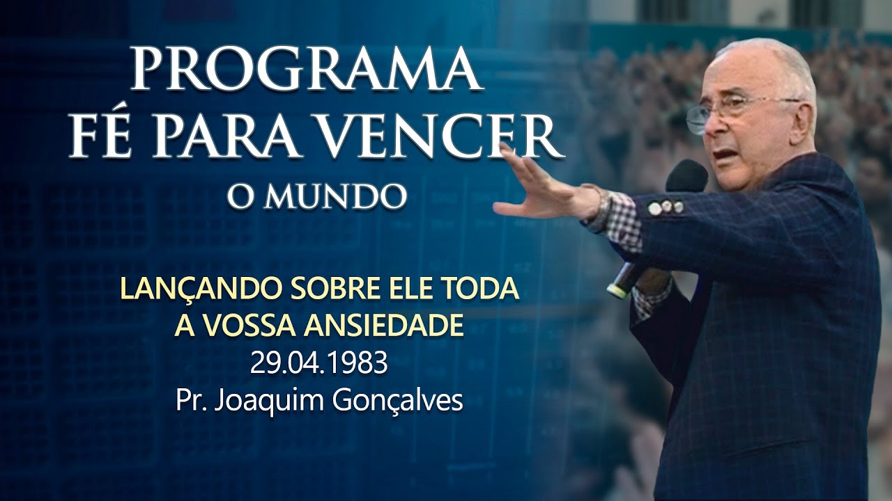 29.04.1983 - LANÇANDO SOBRE ELE TODA A VOSSA ANSIEDADE - Pr. Joaquim Gonçalves