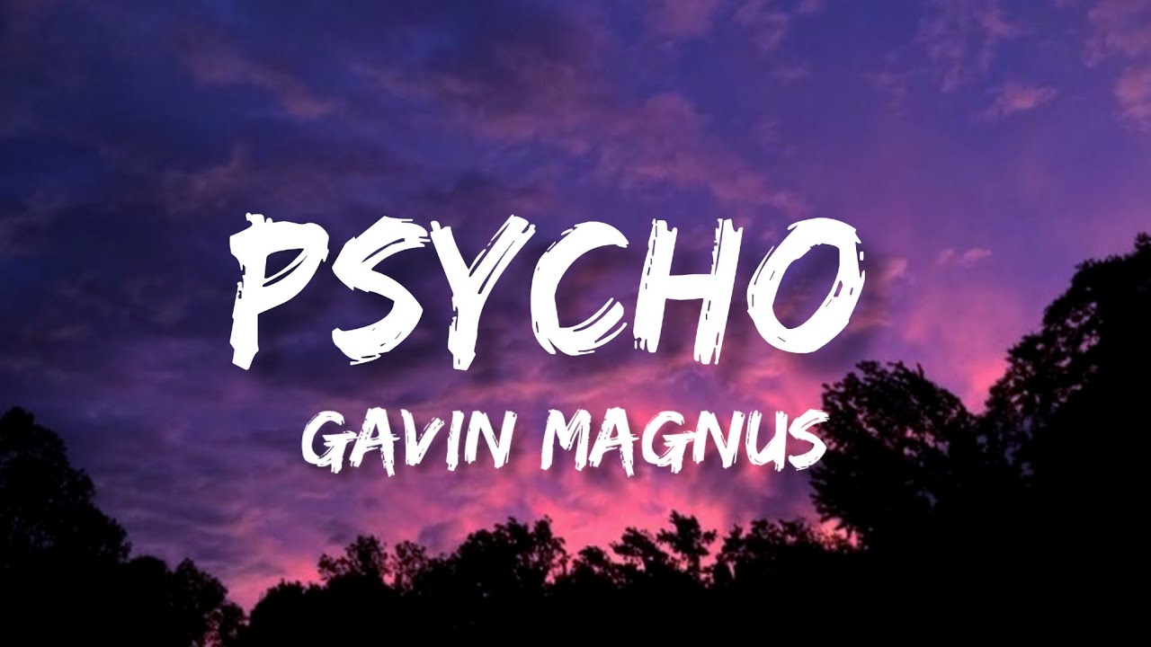 Gavin Magnus - Psycho Lyrics Video