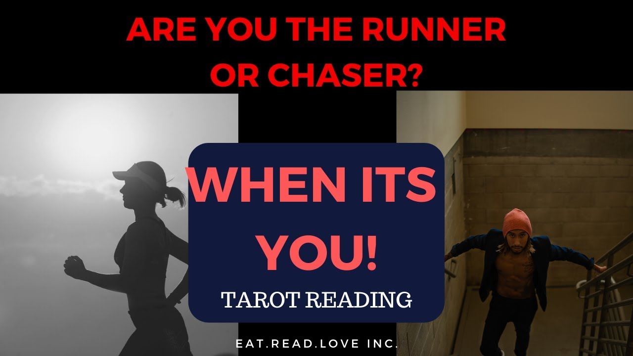 WHEN IT'S YOU - ARE YOU THE RUNNER OR CHASER?