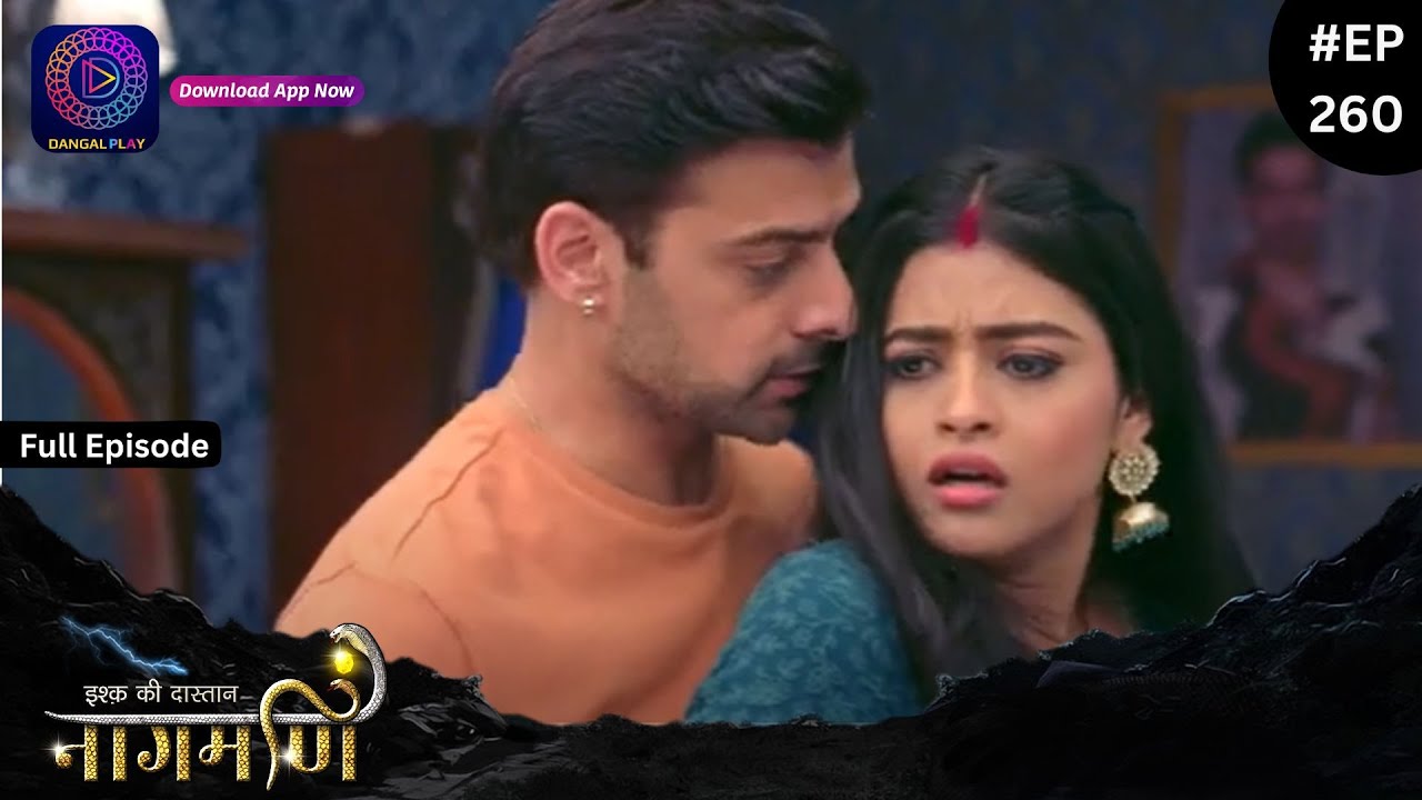 Ishq Ki Dastaan Naagmani | Full Episode 260 | Dangal TV