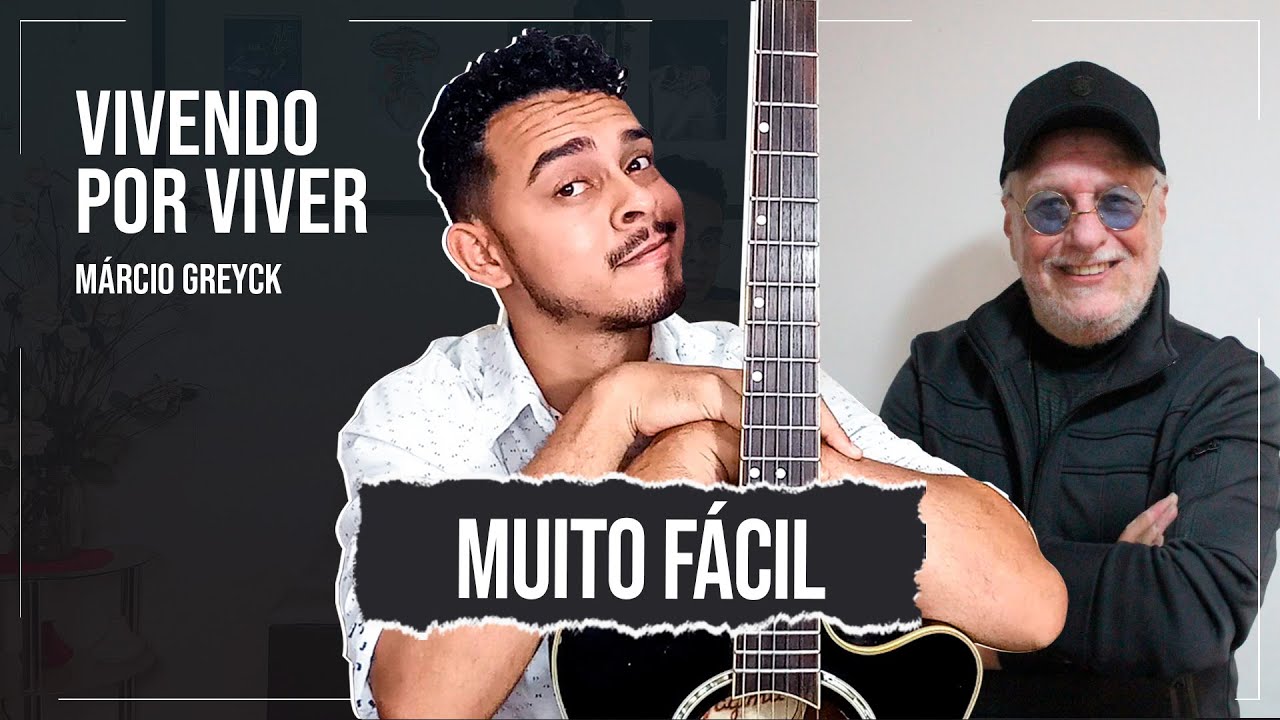 Como Tocar Vivendo Por Viver No Violão Simplificada - Marcio Greyck