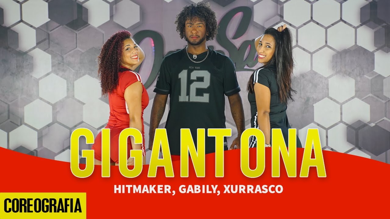 GIGANTONA - HITMAKER, Gabily, Xurrasco - Dan-Sa / Daniel Saboya (Coreografia)