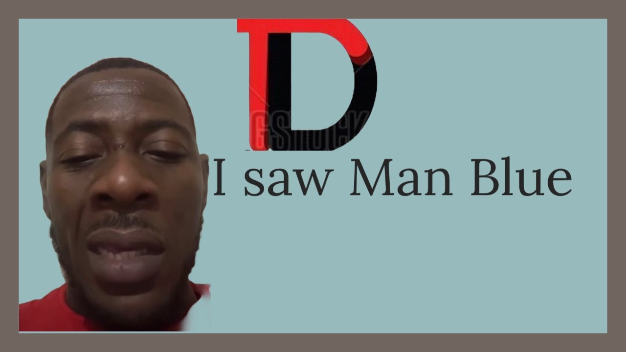 I Saw Man Blue@trinicommess9146