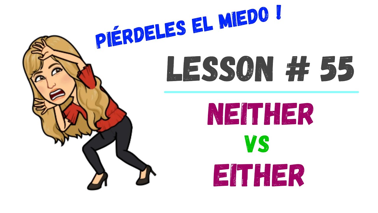 🔴 LESSON #55 - Cómo usar NEITHER y EITHER en INGLÉS