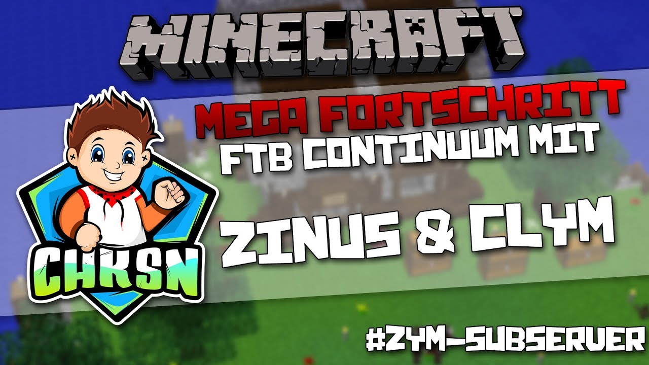 Mega Fortschritt  - ZinusHD & Clym  ZYM-Subserver (FTB Continuum)