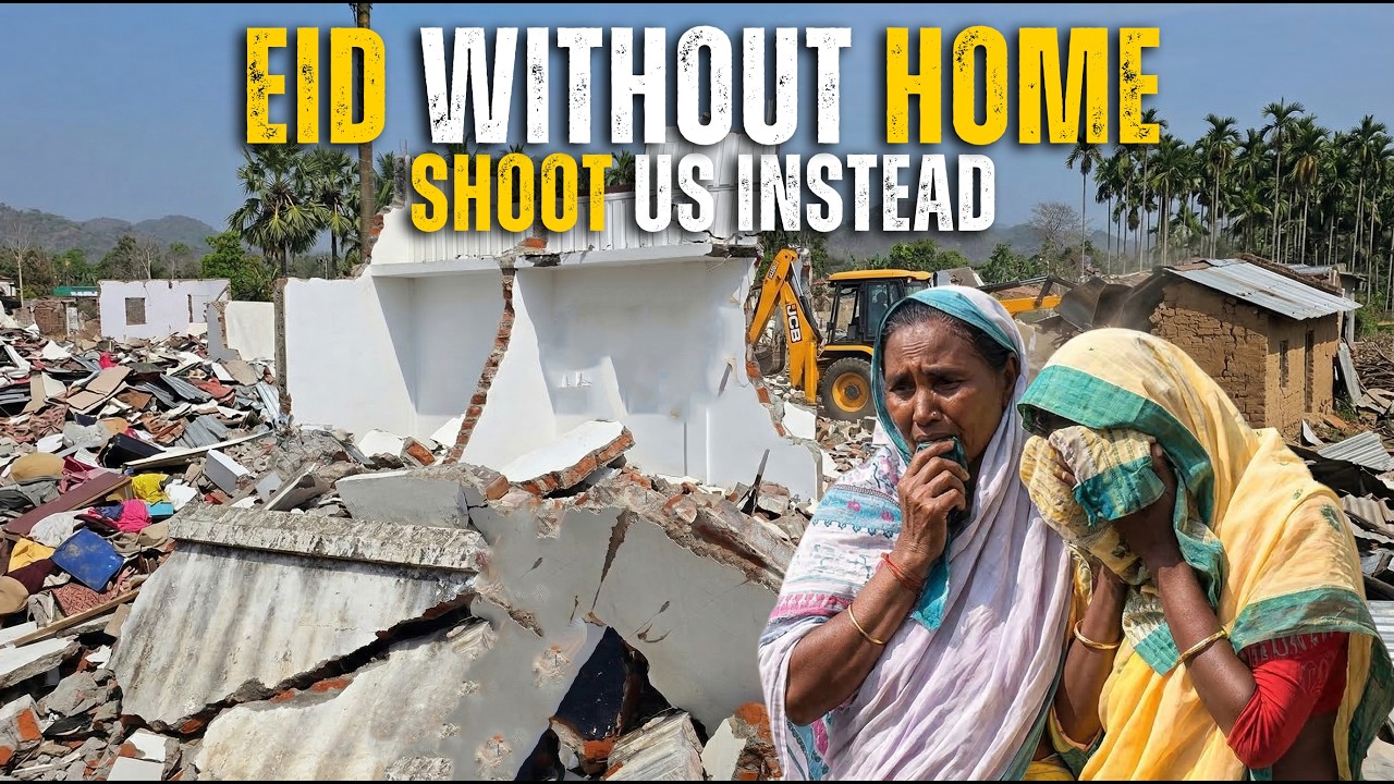 EVICTED IN RAMZAN! Bulldozers Crush 500+ Homes Near Guwahati Airport | “Shoot Us Instead”