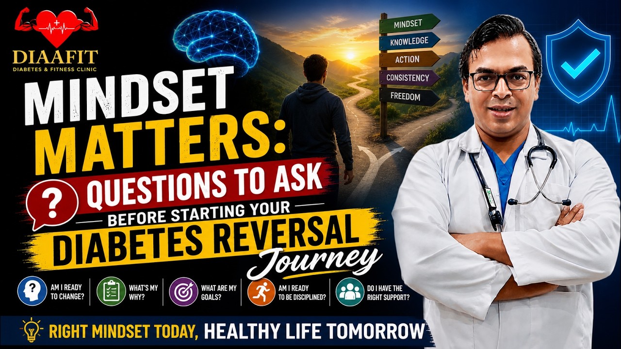 Mindset Matters:  Questions To Ask Before Starting Diabetes Reversal  Journey | DIABETES DARBAR