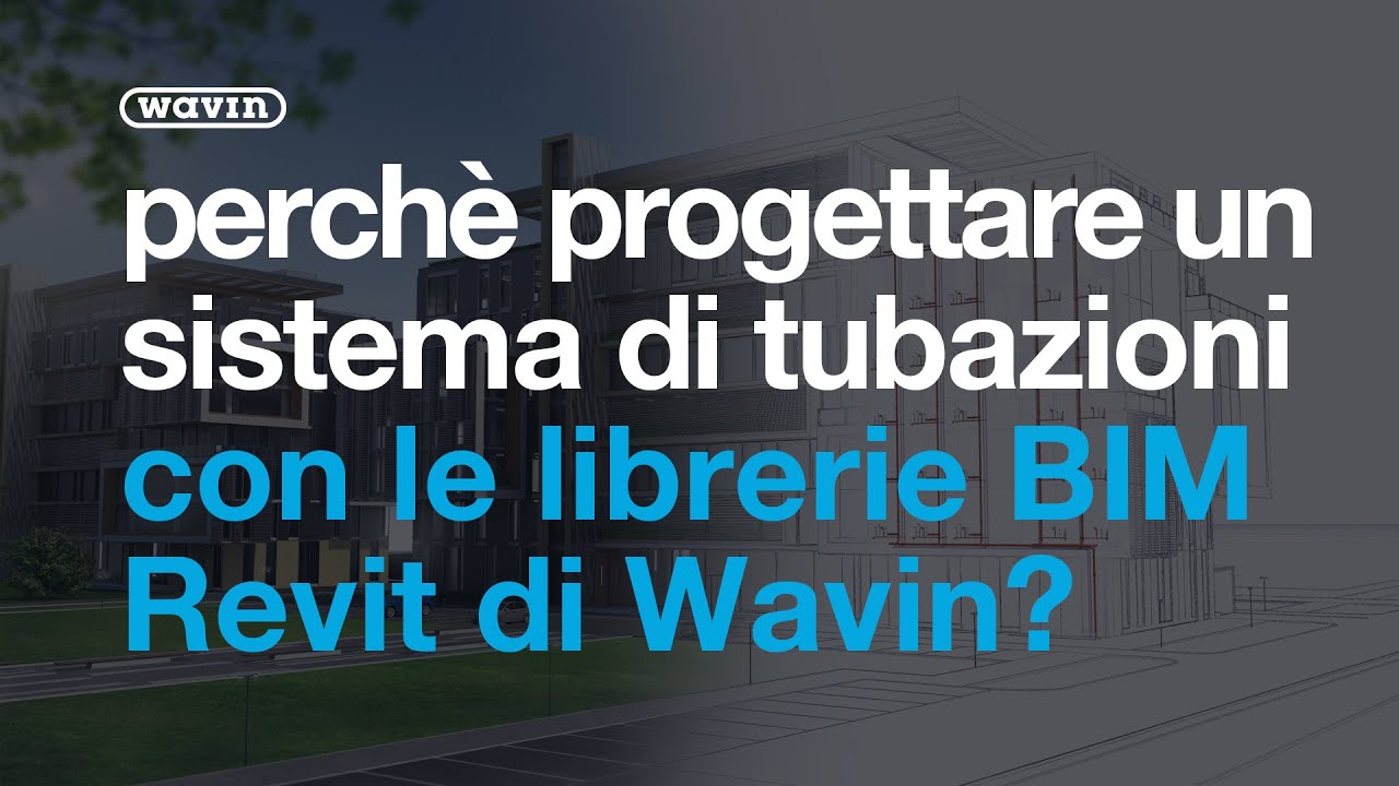 Progettare un sistema di tubazione con le librerie BIM di Wavin per Revit [Webinar] | Wavin Italia