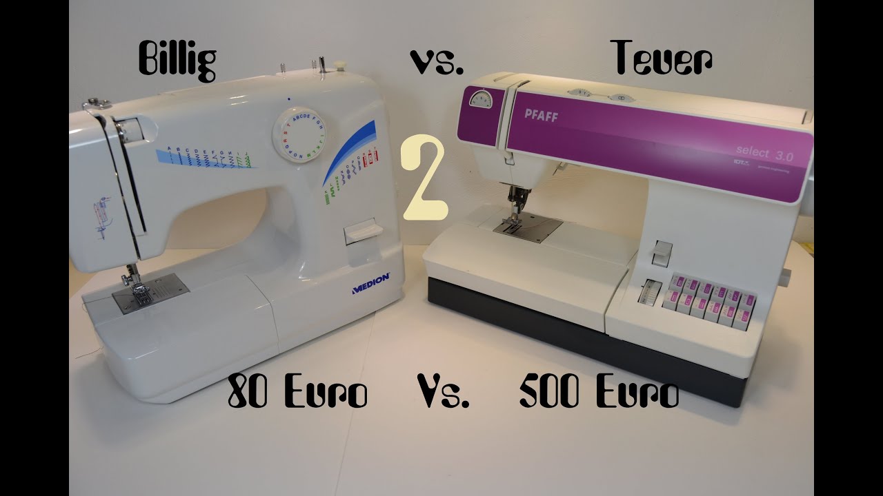 NÄHMASCHINE TEIL 2: DER VERGLEICH günstig vs. teuer Pfaff select 3.0