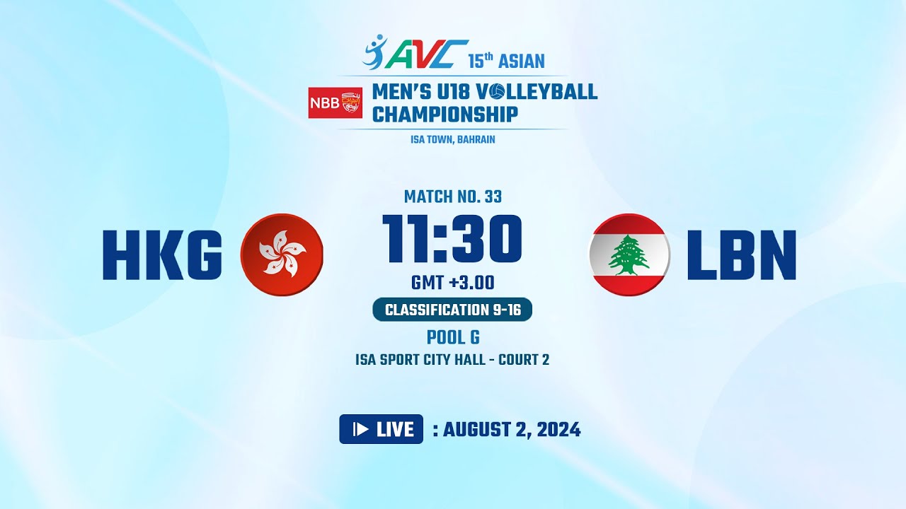 15th Asian Men's U18 Volleyball Championship/02AUG24/M#33 - Classification 9-16 Pool G (HKG vs LBN)