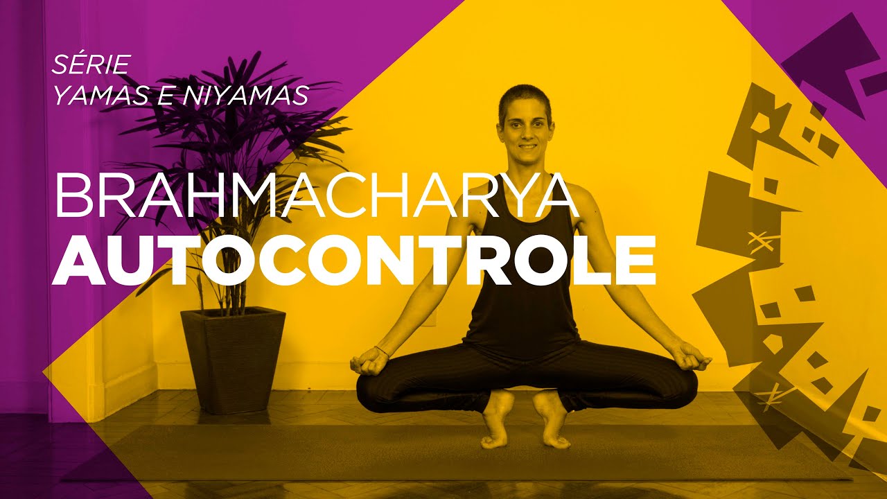 Yoga em Casa | Brahmacharya | Autocontrole