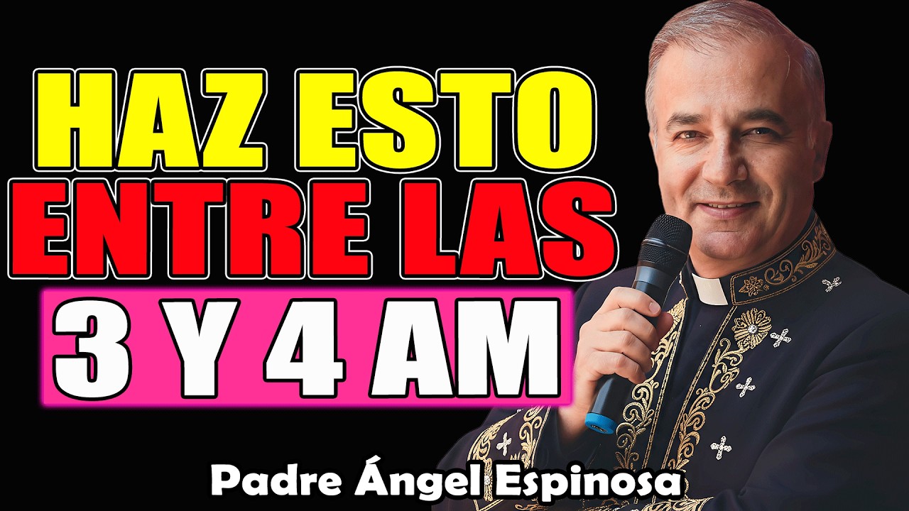 Si Despiertas Entre Las 3am Y 4am, Haz Estas 3 Cosas | Padre Ángel Espinosa de los Monteros 2026