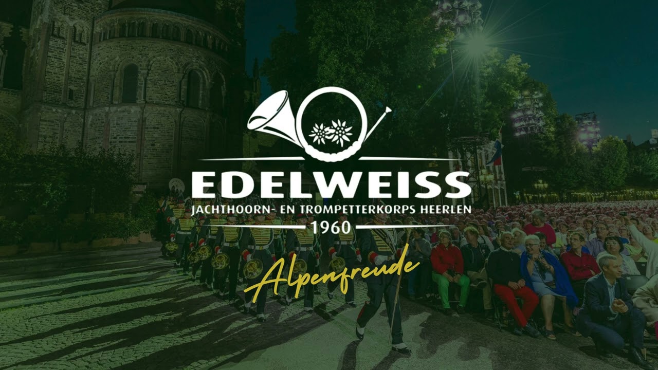 Alpenfreude - Jachthoorn- en Trompetterkorps Edelweiss Heerlen