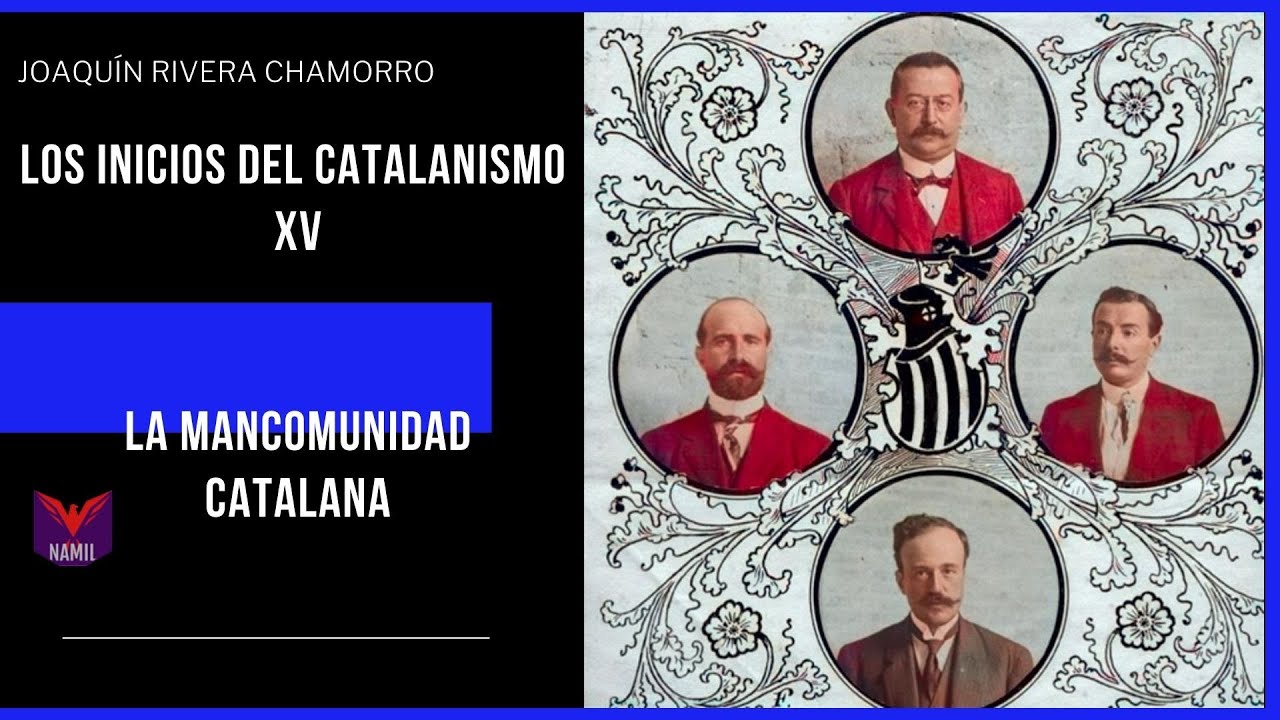 LA HISTORIA DEL NACIONALISMO CATALÁN XV. LA MANCOMUNIDAD CATALANA.