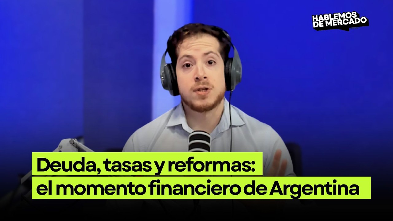 Deuda, tasas y reformas: el momento financiero de Argentina