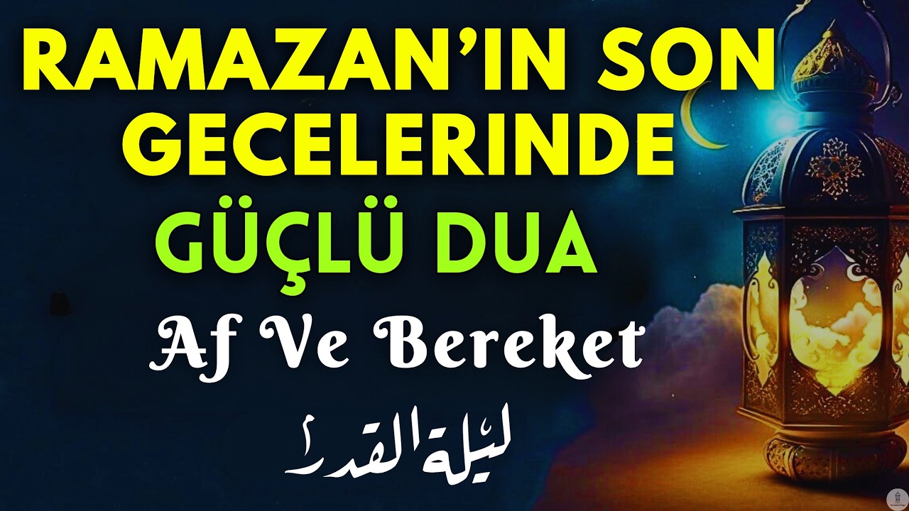 Ramazan’ın Son Günleri Duası | Kadir Gecesi Bereketi, Af ve Helal Rızık İçin