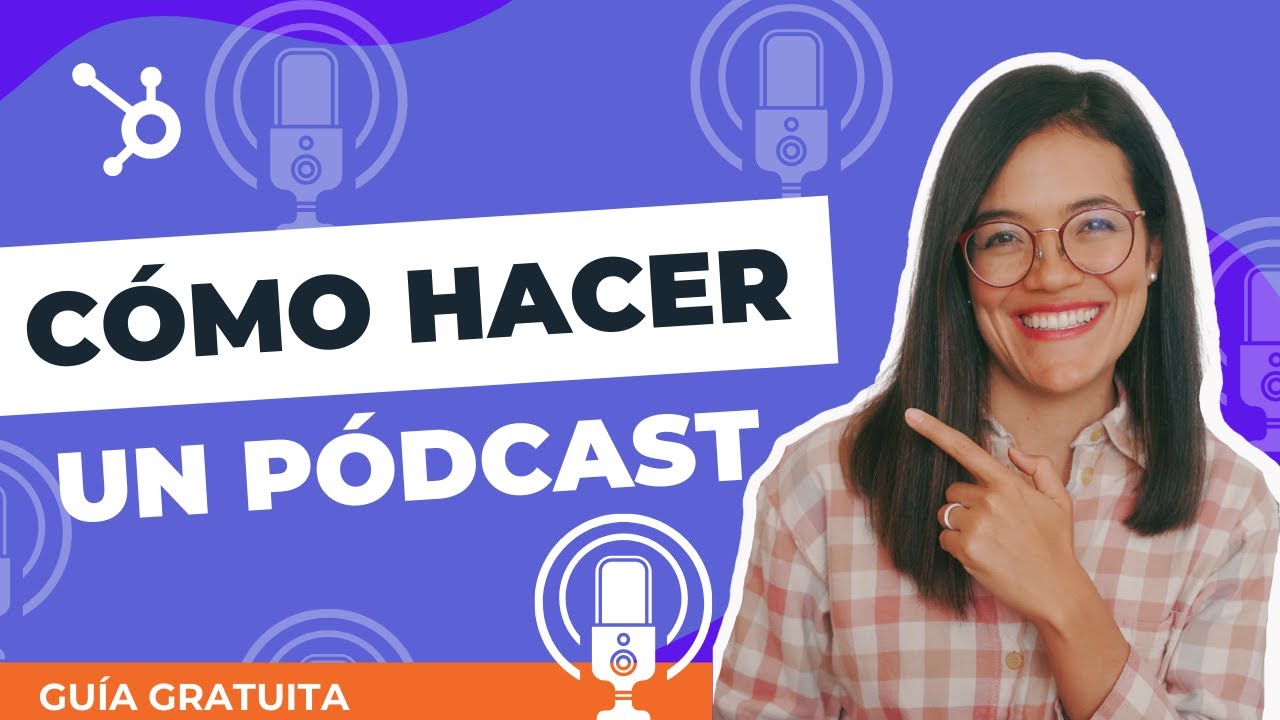 Qu&eacute; es y c&oacute;mo hacer un podcast [GU&Iacute;A GRATUITA]