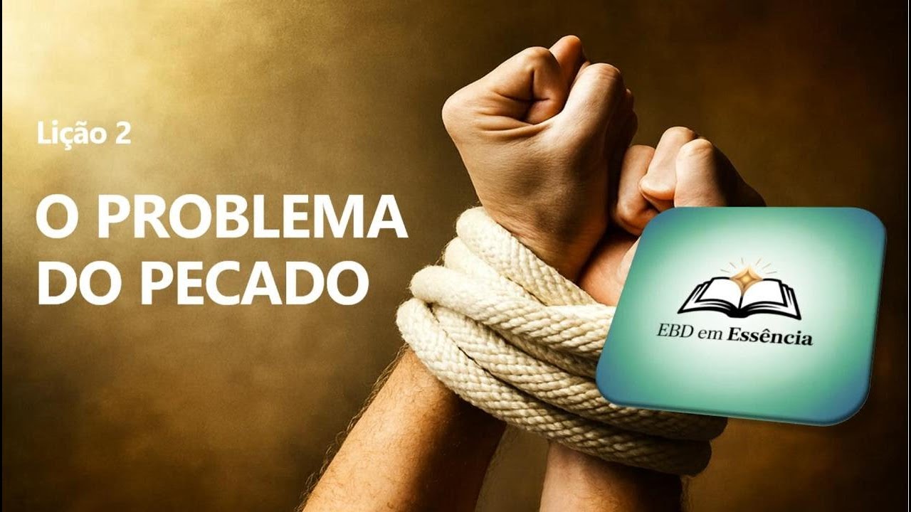 O PROBLEMA DO PECADO - LIÇÃO 2 DA CLASSE DE JOVENS DA CPAD 2026