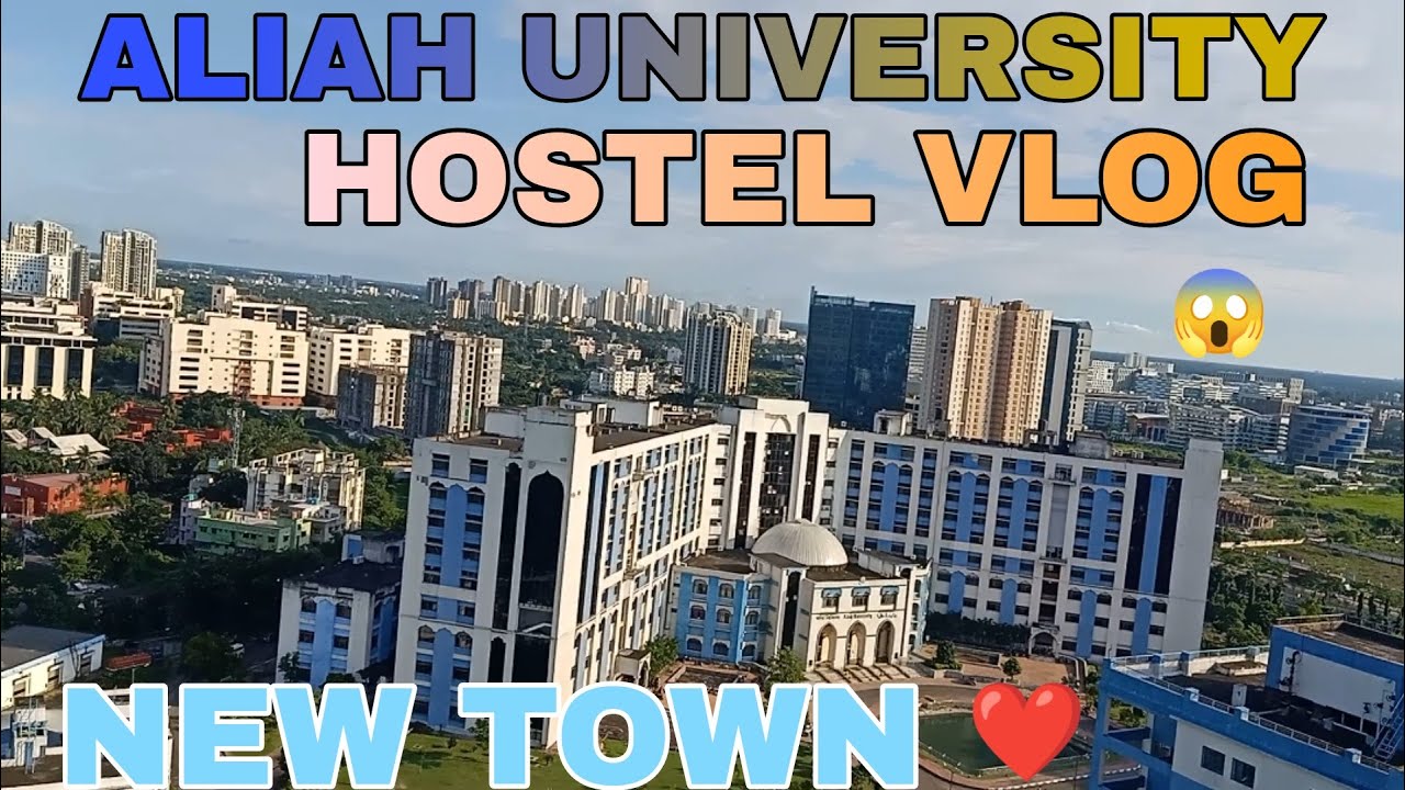ALIAH UNIVERSITY || HOSTEL VLOG 😱 VIEW OF NEW TOWN KOLKATA 🌆🌆