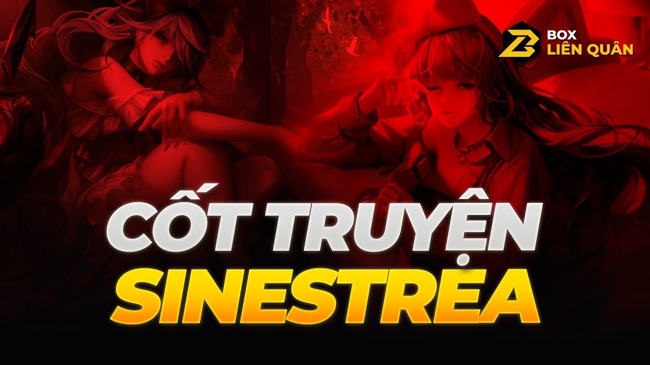Cốt Truyện Tướng: SINESTREA - HUYẾT KIẾM HỖN MANG  | Box Liên Quân