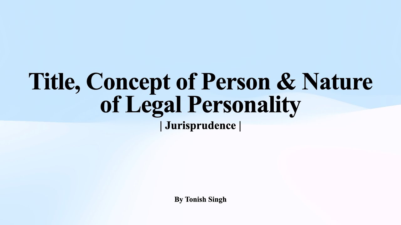 Title, Concept of Person & Nature of Legal Personality