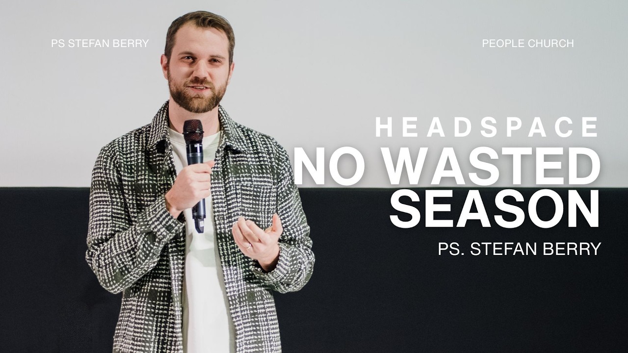 No Wasted Season // HEADSPACE // Stefan Berry