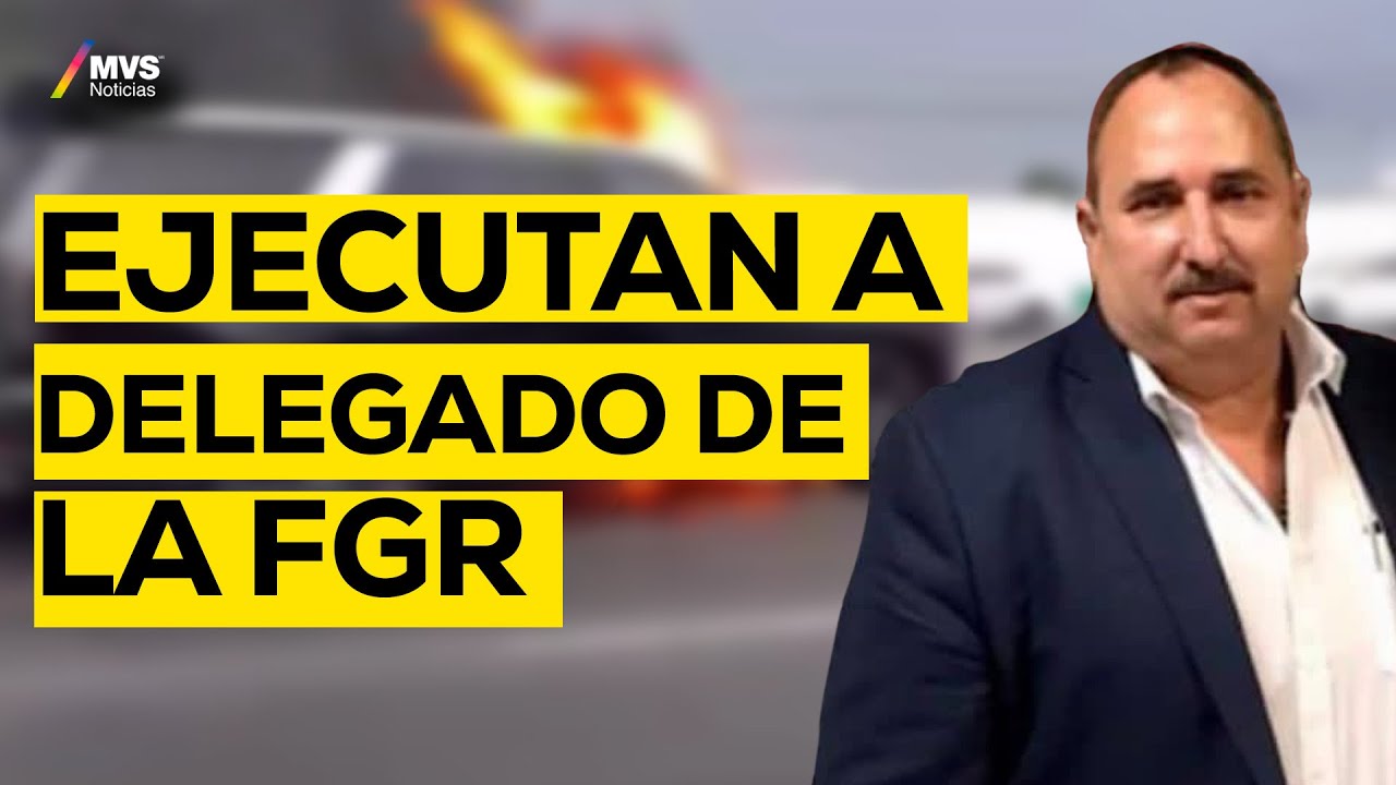 ATAQUE MORTAL en TAMAULIPAS: Asesinan al Delegado de la FGR | MVS Noticias