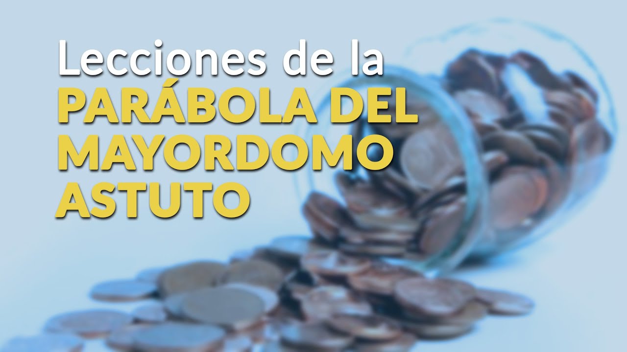 Lecciones de la parábola del mayordomo astuto