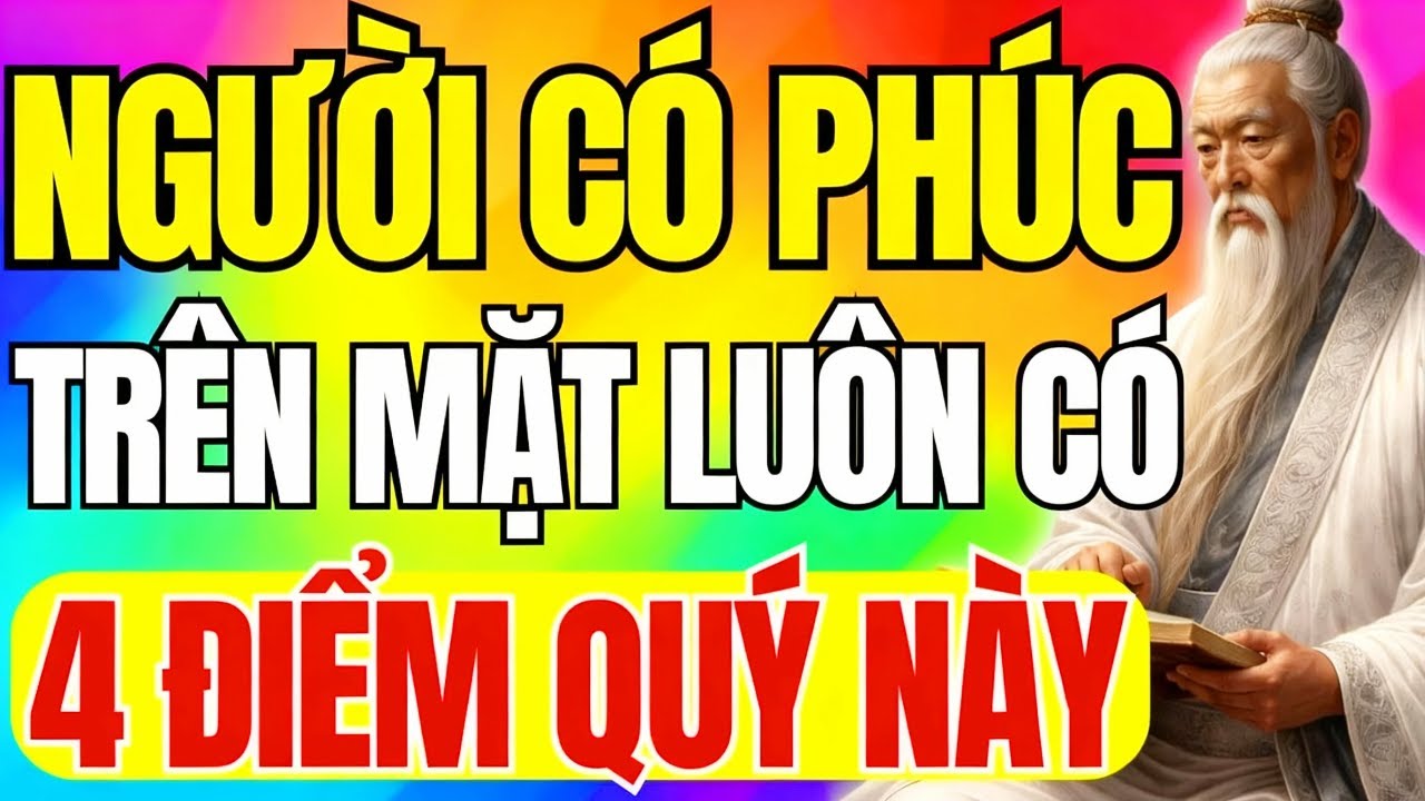 Cổ Nhân Dạy: 4 Dấu Hiệu Quý Trên Khuôn Mặt Cho Thấy Người Có Số Hưởng Phúc Khí Lớn