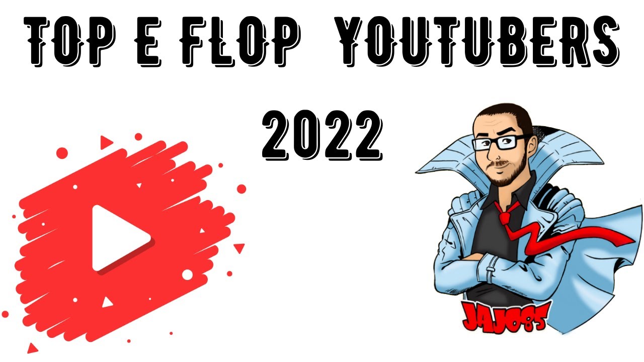 TOP E FLOP YOUTUBERS 2022