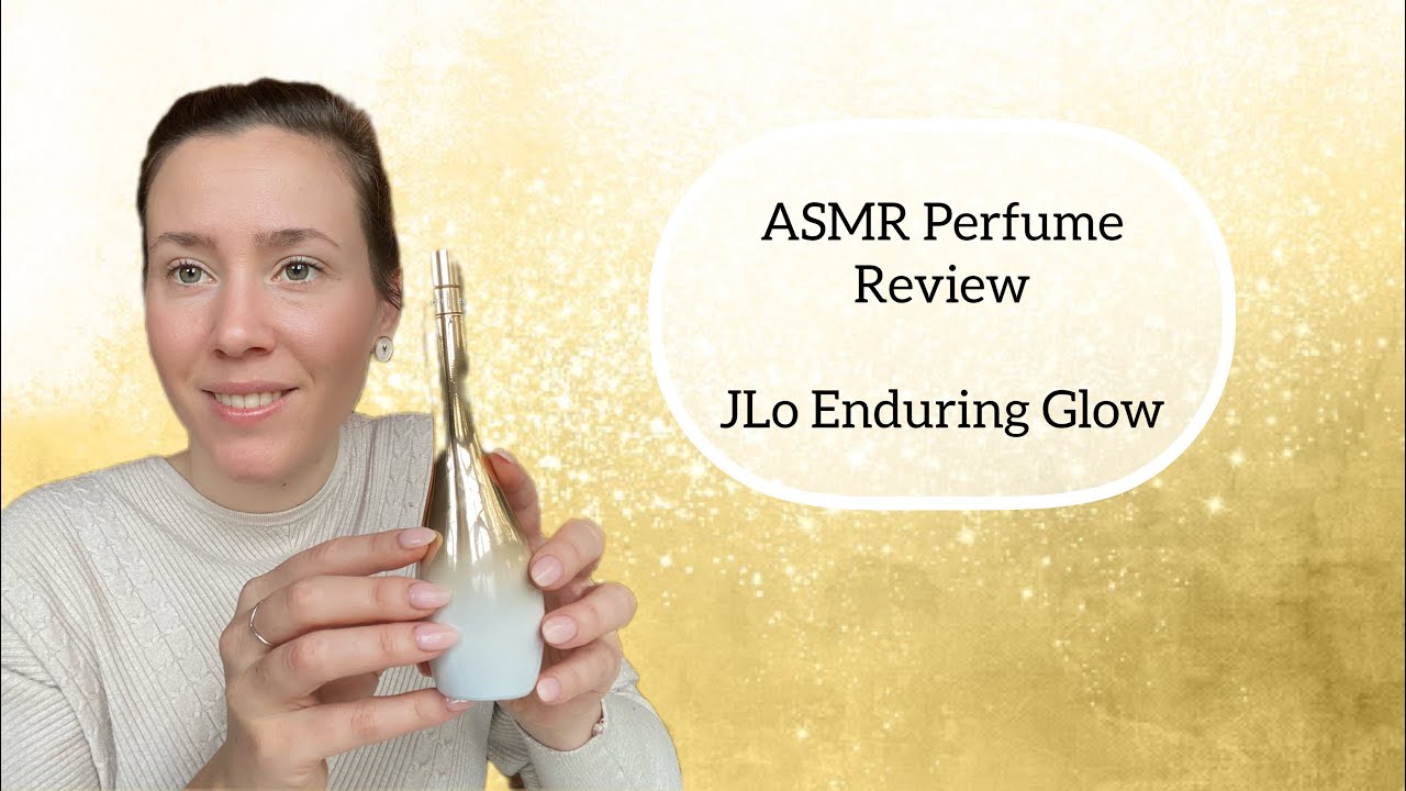ASMR Perfume Review - Jennifer Lopez JLo Enduring Glow - Floral, Fruity, Fresh, Soft, Aquatic