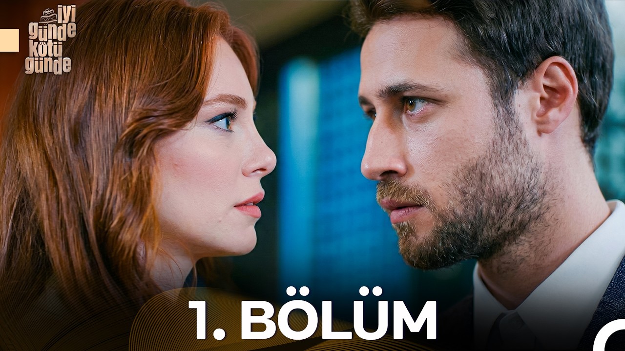 İyi Günde Kötü Günde 1. Bölüm - İyileştirilmiş Görüntü