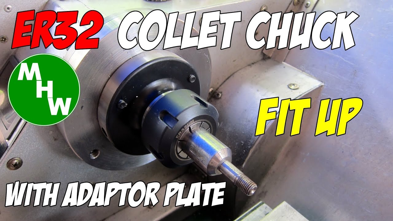 MHW Episode 11 - ER32 Collet Chuck Fit Up