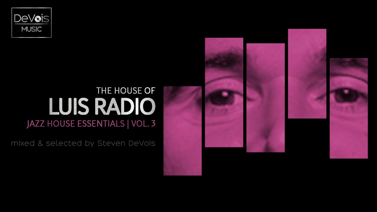 The House Of Luis Radio (Jazz House Essentials | Vol.  3)