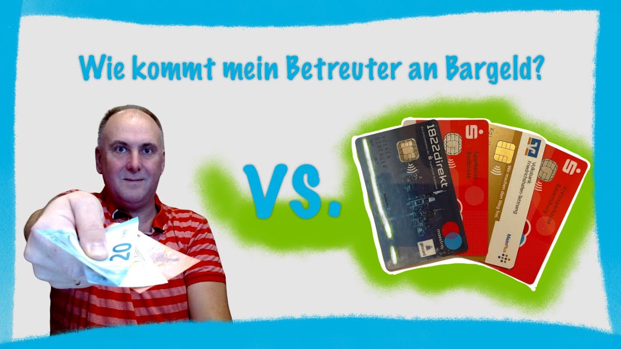 Wie kommt mein Betreuter an Bargeld?