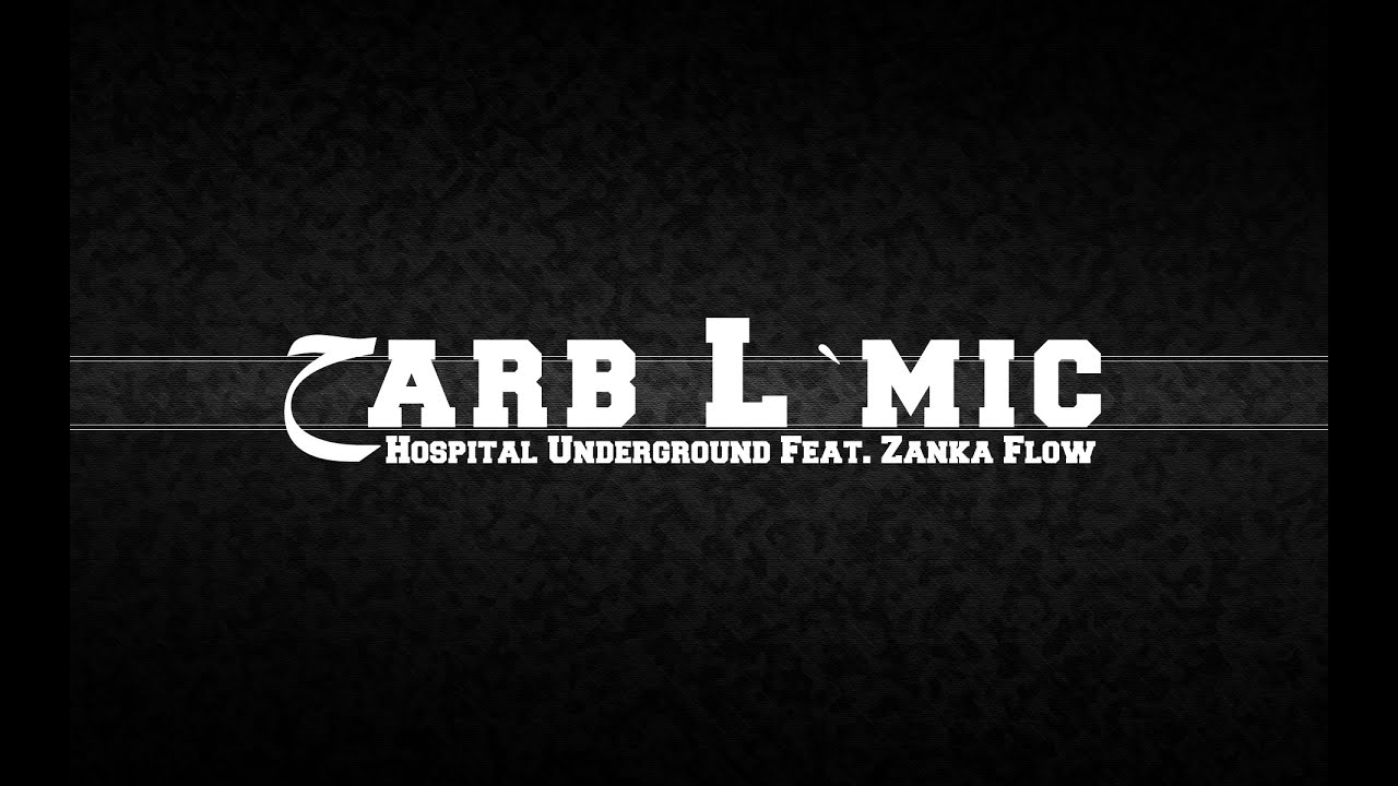7arb L`Mic - HOSPITAL UNDERGROUND Feat. ZANKA FLOW