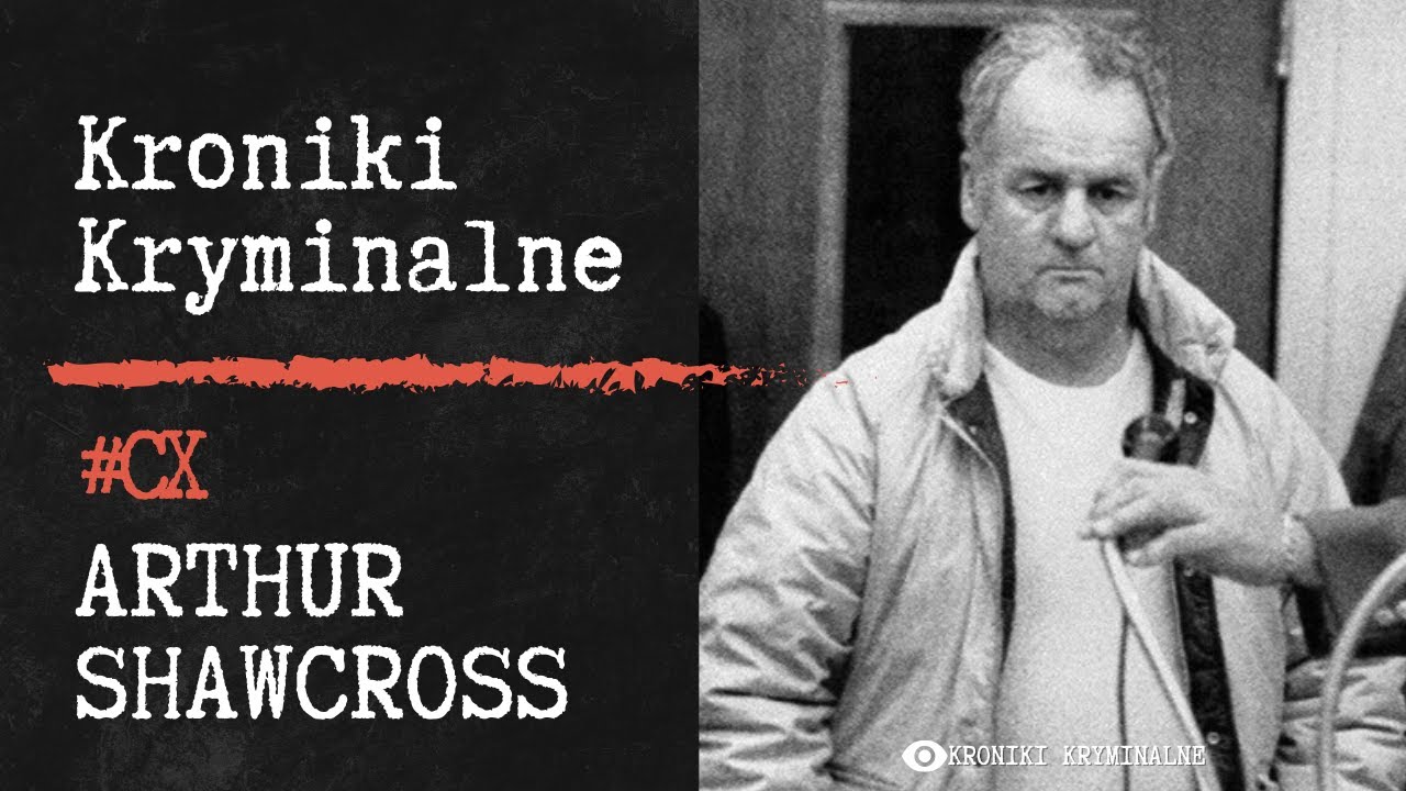 Bestia Wypuszczona z Więzienia - Arthur Shawcross | #110