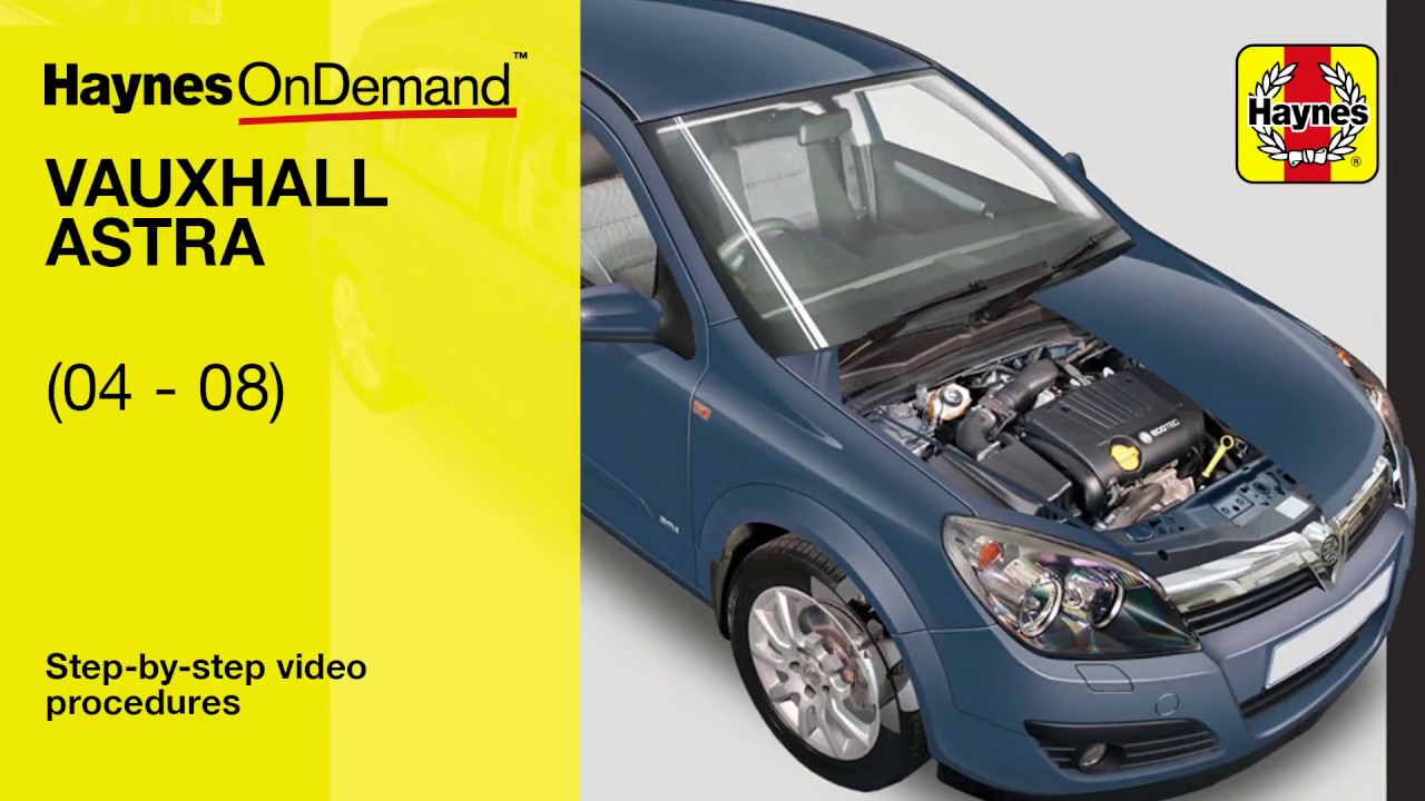 Fix your Vauxhall Astra (2004 - 2008) with Haynes's video tutorials