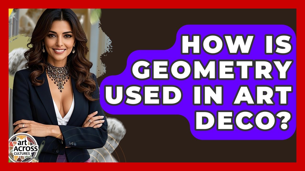 How Is Geometry Used In Art Deco? - Art Across Cultures