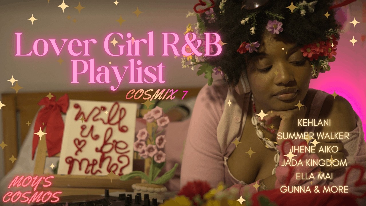 LOVER GIRL R&B PLAYLIST/Kehlani,Summer Walker,Jhene Aiko,Ella Mai,Gunna,Alecia Keys,/ Moy's Cosmos