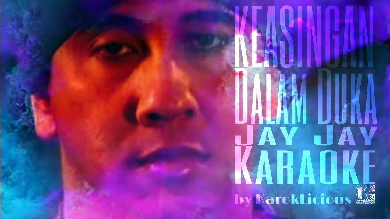 Keasingan Dalam Duka - Jay Jay Karaoke] Tanpa Vokal