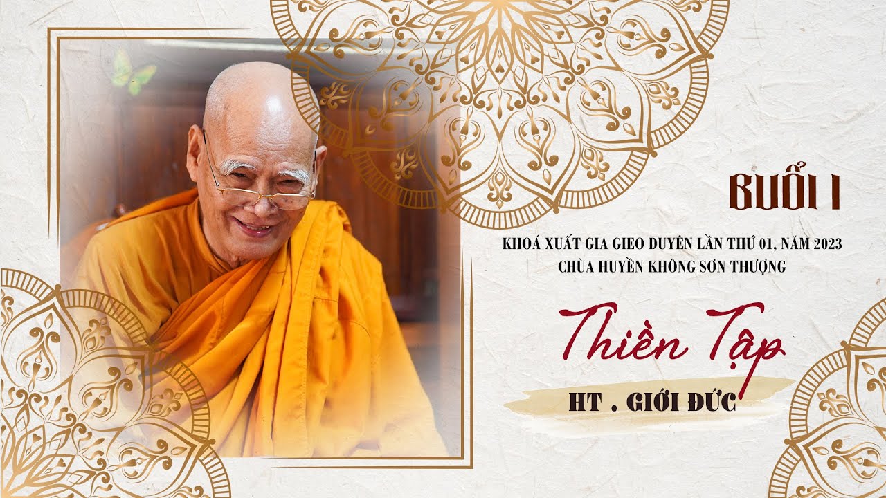 Hướng Dẫn Thiền Buổi 1 | 25/2/2023 | HT Giới Đức | Khoá XGGD Lần 1 | Chùa Huyền Không Sơn Thượng