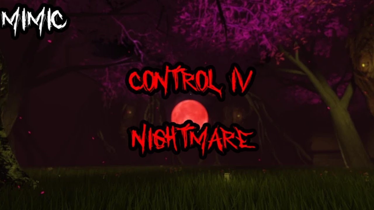 Control IV - Nightmare: The Mimic