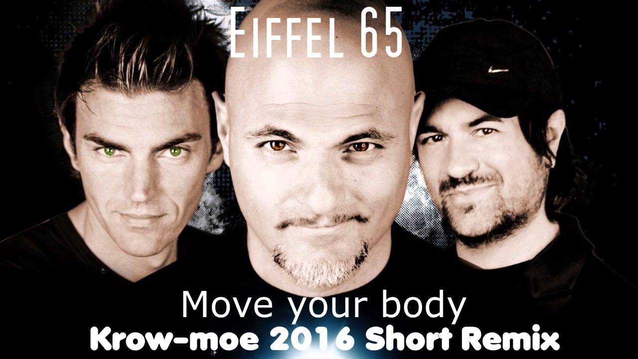 Eiffel 65 - Move your body (Krow-moe 2016 Short Remix)